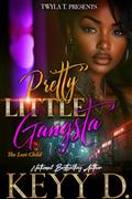 Pretty Little Gangsta 3 (Finale): The Lost Child by Keyy D.