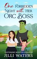 One Forbidden Night with Her Orc Boss: A spicy age-gap cozy monster romance (Toothsome Monster Romance #4) by Jilli Waters