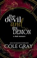The Devil and Her Demon: A Dark Romance Novella by Cole Gray