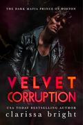 Velvet Corruption (The Dark Prince of Boston #2) by Clarissa Bright