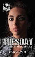 Tuesday - Devil's Rose MC Book Five by Cleo Browne