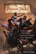 Boston Jacky: Being an Account of the Further Adventures of Jacky Faber, Taking Care of Business (Bloody Jack #11) by L.A. Meyer