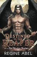 Destined to the Reaper (The Shadow Realms #2) by Regine Abel