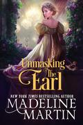 Unmasking the Earl by Madeline Martin