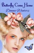 Butterfly Come Home: Caledonia Chronicles Part 2 (Great Lakes Romances #14) by Donna Winters