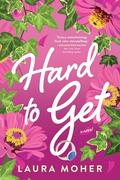 Hard to Get by Laura Moher