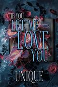 If You Let Me Love You by Unique