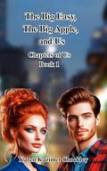The Big Easy, The Big Apple, And Us: Book 1, Chapters of Us by Karen Kazimer Shockley