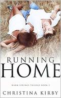 Running Home: Book Two in The Warm Springs Trilogy by Christina Kirby