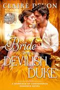 A Bride for the Devilish Duke: A Steamy Marriage of Convenience Historical Regency Romance Novel by Claire Devon