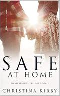 Safe at Home: Book One in the Warm Springs Trilogy by Christina Kirby