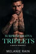 Surprise Bratva Triplets: A Mafia Romance by Melanie Rain