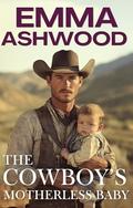 The Cowboy's Motherless Baby by Emma Ashwood