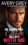 He Came For Coffee He Left With Me: BWWM Billionaire Romance by Avery Grey