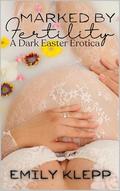 Marked By Fertility by Emily Klepp
