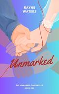 Unmarked (The Unmarked Chronicles #1) by Rayne Waters