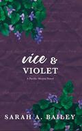 Vice & Violet by Sarah A. Bailey