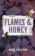 Flames & Honey by Meg Rhodes
