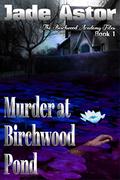 Murder at Birchwood Pond (Birchwood Academy Files #1) by Jade Astor