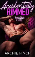 Accidentally Rimmed by My Best Friend by Archie Finch