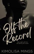 Off The Record: A Sweet & Spicy Black Romance by Kimolisa Mings