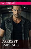 Darkest Embrace (Jax Kincaid's Bad Boys #13) by Jax Kincaid