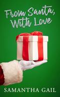 From Santa, With Love by Samantha Gail