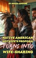 Native American Hotwife’s Proposal Turns into Wife Sharing: mfm menage threeway (The Newlywed Hotwife Wife-sharing #3) by Shaia Amouré