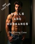 Bulls and Husbands: The Waiting Game: An MMF Short (Cuckold Husbands Service the Bulls #46) by Rod Fetcher