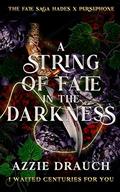 A String of Fate in the Darkness by Azzie Drauch