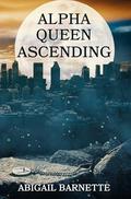Alpha Queen Ascending (Taken by the Alpha King #3) by Abigail Barnette