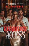Executive Access: A Steamy BWWM Interracial Multicultural Enemies to Lovers Standalone Reverse Harem Billionaire Corporate Workplace Office Romance by N. Viktoria