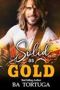 Solid as Gold by B.A. Tortuga