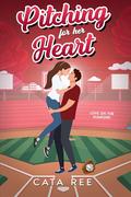 Pitching for her Heart: A Sweet, Swoony, College Sports Romance (Love on the Diamond #1) by Cata Ree