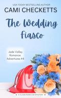 The Wedding Fiasco: A Clean Romcom Mystery by Cami Checketts
