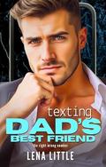 Texting Dad's Best Friend by Lena Little