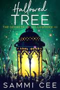 Hallowed Tree: The Secrets of Willowhope III by Sammi Cee
