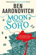 Moon Over Soho by Ben Aaronovitch