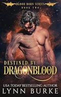 Destined by Dragonblood (Blood Born #2) by Lynn Burke