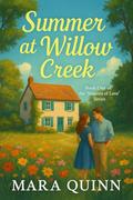 Summer at Willow Creek (Seasons of Love #1) by Mara Quinn