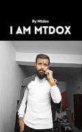 I Am Mtdox : By Mtdox by Mtdox