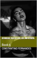 XSTORIES4U: Tales of Love, Lies, and Betrayal: Book 6 by CONSTANTINO FERNANDES