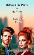 Between the Pages and the Miles: Book 2 - Chapters of Us by Karen Kazimer Shockley
