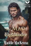 The Mad Highlander: A Scottish Medieval Historical Romance by Maddie MacKenna
