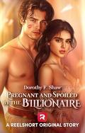 Pregnant and Spoiled by the Billionaire: An Alpha Male Protective CEO Romance Story by Dorothy F. Shaw