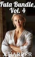 Futa Bundle, Vol. 4: 5 Futa-on-Female Erotica Stories by J. Harper