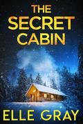 The Secret Cabin by Elle Gray