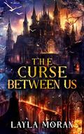 The Curse Between Us by Layla Moran