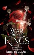 War of the Kings (The King #3) by Eris Belmont