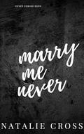 Marry Me Never: A Steamy Small Town Romance (Marshall My Heart #3) by Natalie Cross